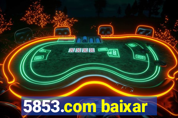 5853.com baixar